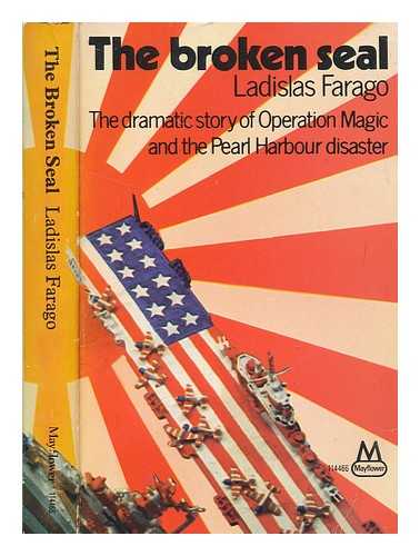 FARAGO, LADISLAS - The broken seal : the story of 'Operation Magic' and the Pearl Harbor disaster