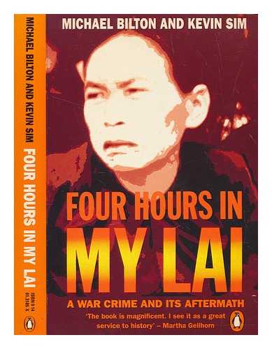 BILTON, MICHAEL - Four hours in My Lai : a war crime and its aftermath / Michael Bilton and Kevin Sim
