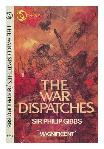 Gibbs, Philip (1877-1962) - The war dispatches of Sir Philip Gibbs