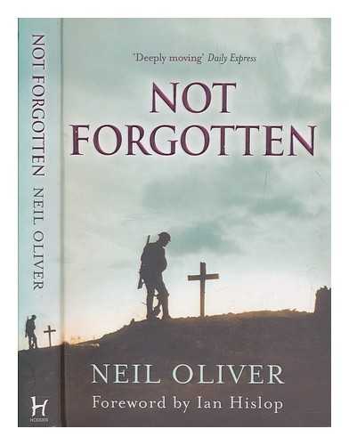 OLIVER, NEIL - Not forgotten / Neil Oliver ; [foreword by Ian Hislop]