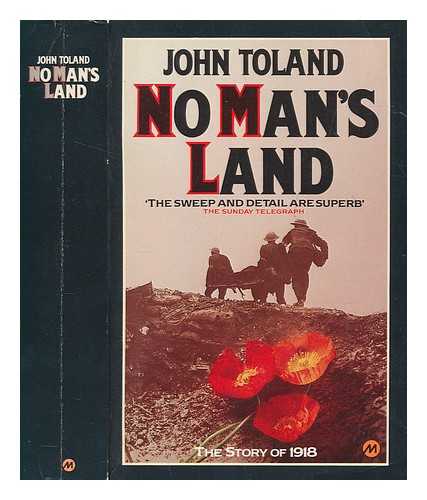 TOLAND, JOHN - No man's land : the story of 1918 / John Toland