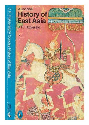 FITZGERALD, CHARLES PATRICK - A concise history of East Asia / [by] C.P. Fitzgerald