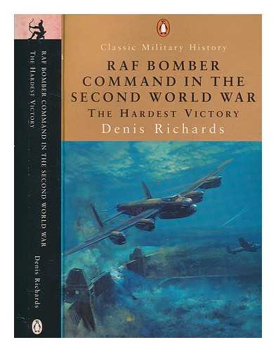 RICHARDS, DENIS - RAF Bomber Command in the Second World War : the hardest victory / Denis Richards