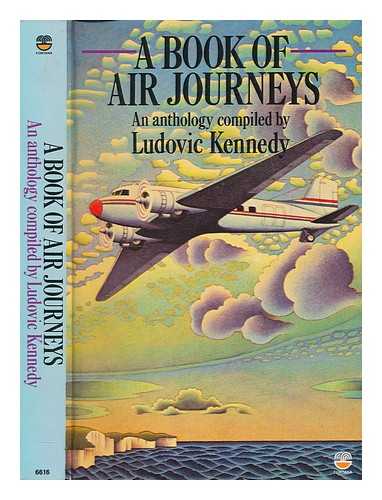 KENNEDY, LUDOVIC - A Book of air journeys / compiled by Ludovic Kennedy