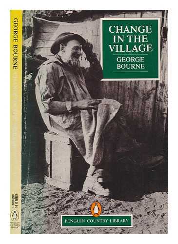 BOURNE, GEORGE (1863-1927) - Change in the village / George Bourne
