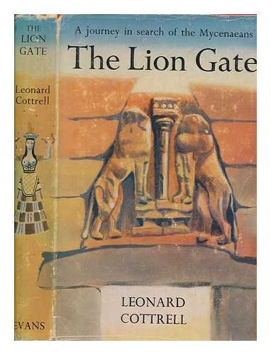 COTTRELL, LEONARD - The Lion Gate : a journey in search of the Mycenaeans / Leonard Cottrell