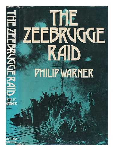 WARNER, PHILIP (1914-2000) - The Zeebrugge raid / Philip Warner