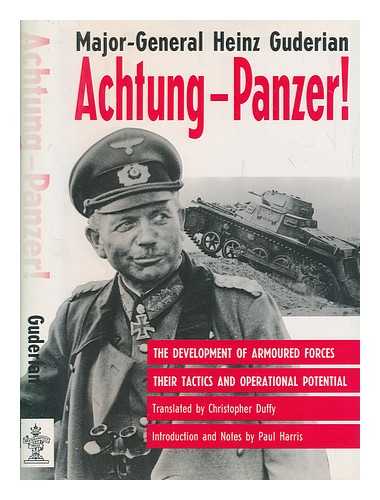 GUDERIAN, HEINZ (1888-1954) - Achtung-Panzer! : the development of armoured forces, their tactics and operational potential / Heinz Guderian ; translated by Christopher Duffy