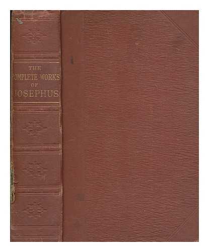 JOSEPHUS, FLAVIUS - The works of Flavius Josephus / translated by William Whiston