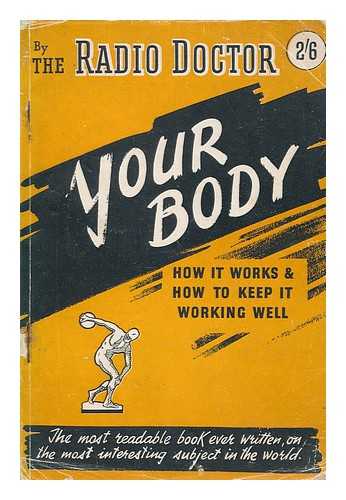 HILL OF LUTON, CHARLES HILL BARON (1904-1989) - Your body : how it works and how to keep it working well