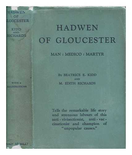 KIDD, BEATRICE ETHEL - Hadwen of Gloucester : man, medico, martyr