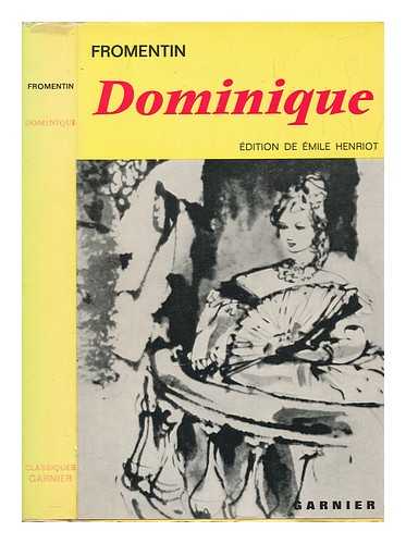 FROMENTIN, EUGNE (1820-1876) - Dominique / Eugne Fromentin ; [introduction et notes par mile Henriot]