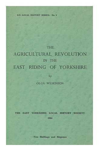 WILKINSON, OLGA - The agricultural revolution in the East Riding of Yorkshire