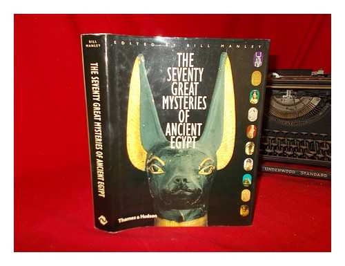 MANLEY, BILL - The seventy great mysteries of ancient Egypt / edited by Bill Manley