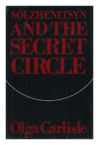 CARLISLE, OLGA ANDREYEV - Solzhenitsyn and the Secret Circle