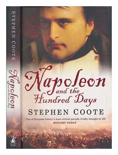 COOTE, STEPHEN - Napoleon and the hundred days / Stephen Coote