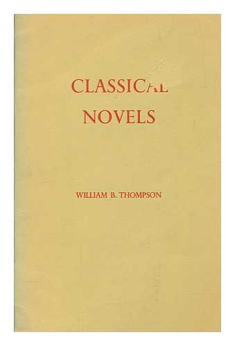 THOMPSON, WILLIAM BERNARD - Classical novels : a catalogue of novels dealing with the people and events of Greece and Rome, with a prefatory essay / William B. Thompson