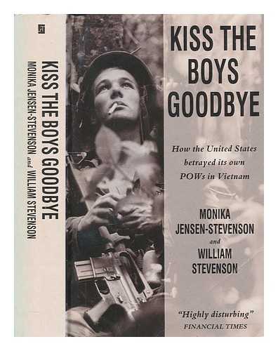 JENSEN-STEVENSON, MONIKA - Kiss the boys goodbye : how the United States betrayed its own POWs in Vietnam / Monika Jensen-Stevenson and William Stevenson ; with material from Eugene 'Red' McDaniel