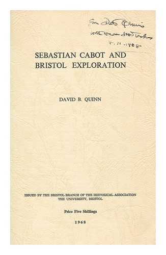 QUINN, DAVID B - Sebastian Cabot and Bristol exploration / [by] David B. Quinn