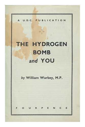 WARBEY, WILLIAM - The hydrogen bomb and you