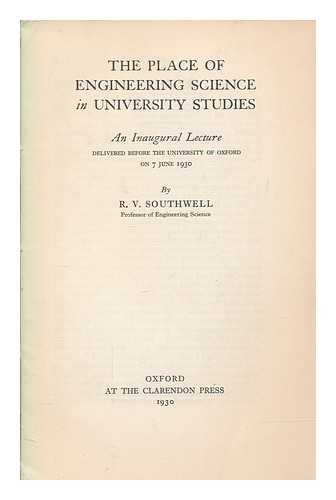 SOUTHWELL, RICHARD VYNNE - The place of engineering science in university studies : an inaugural lecture delibered before the University of Oxford on 7 June 1930 / Richard Vynne Southwell