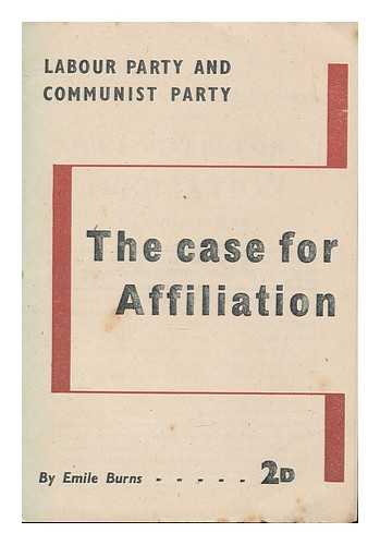 BURNS, EMILE (1889-1972) - The case for affiliation