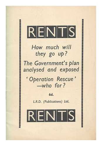 LABOUR RESEARCH DEPARTMENT - Rents : how much will they go up? The Government's plan analysed and exposed : 'Operation Rescue' - who for?