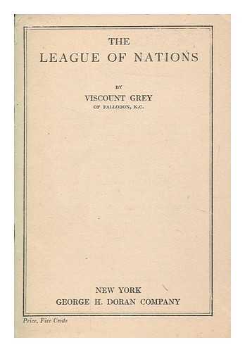 GREY OF FALLODON, EDWARD GREY VISCOUNT (1862-1933) - The League of Nations