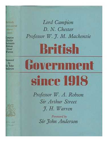 CAMPION, GILBERT - British government since 1918 / Gilbert Campion ... [et al.] ; with an introduction by John Anderson