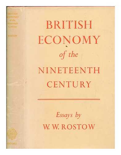 Rostow, W. W. (Walt Whitman) (1916-2003) - British economy of the nineteenth century : essays