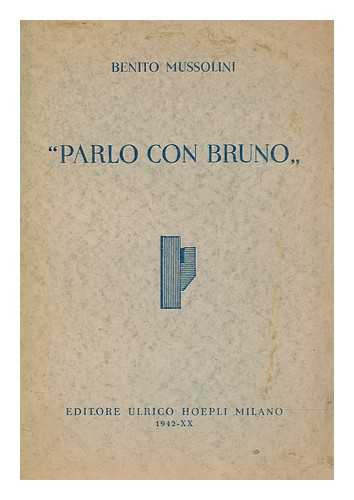 MUSSOLINI, BENITO - Parlo con Bruno