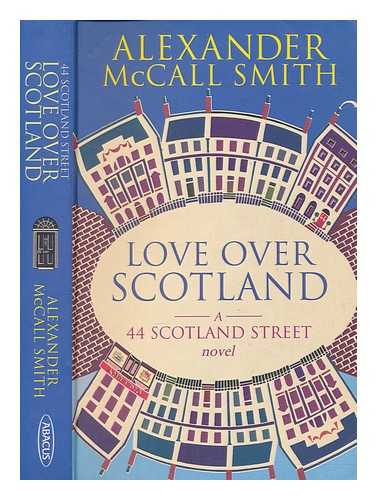 MCCALL SMITH, ALEXANDER - Love over Scotland : a 44 Scotland Street novel / Alexander McCall Smith