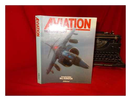 GUNSTON, WILLIAM - Aviation : The story of flight / Consultant editor Bill Gunston