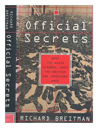 BREITMAN, RICHARD - Official secrets : what the Nazis planned, what the British and Americans knew / Richard Breitman