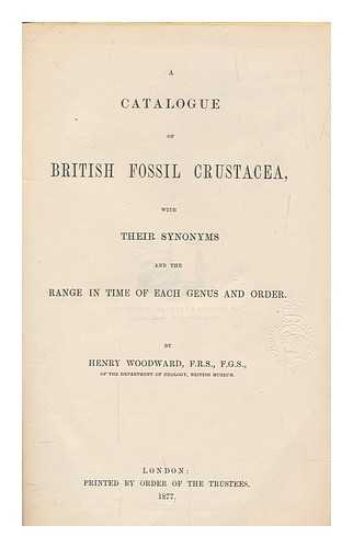 BRITISH MUSEUM (NATURAL HISTORY). DEPARTMENT OF GEOLOGY - A catalogue of British fossil Crustacea : with their synonomyms