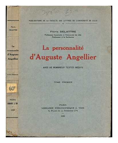 DELATTRE, FLORIS (1880-1950) - La personnalit d'Auguste Angellier : avec de nombreux textes indits / Floris Delattre: tome premier