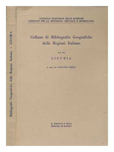 FERRO, GAETANO - Collana di bibliografie geografiche delle regioni Italiane. / Vol. III [3], Liguria
