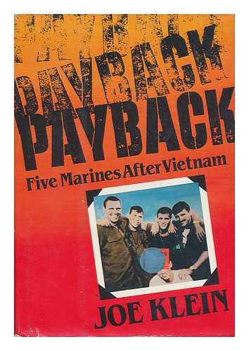 KLEIN, JOE - Payback : Five Marines after Vietnam