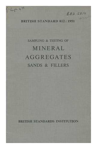 BRITISH STANDARDS INSTITUTION - Methods for sampling and testing of mineral aggregates sands and fillers