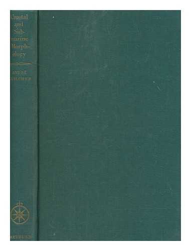 GUILCHER, ANDR - Coastal and submarine morphology / Andr Guilcher ; translated by B.W. Sparks and R.H.W. Kneese