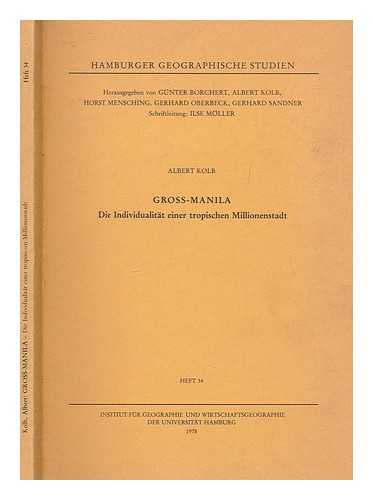 KOLB, ALBERT (1906-1990) - Gross-Manila : die Individualitt einer tropischen Millionenstadt / von Albert Kolb