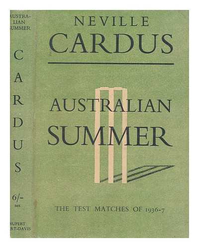 Cardus, Neville Sir (1889-1975) - Australian summer : the test matches of 1936-37 / Neville Cardus
