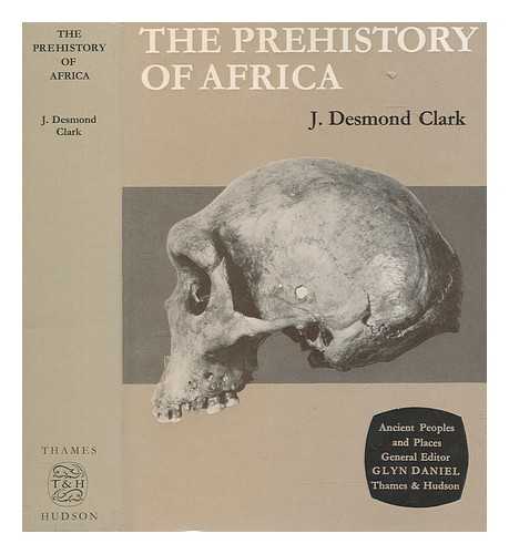 CLARK, J. DESMOND (JOHN DESMOND) (1916-2002) - The prehistory of Africa