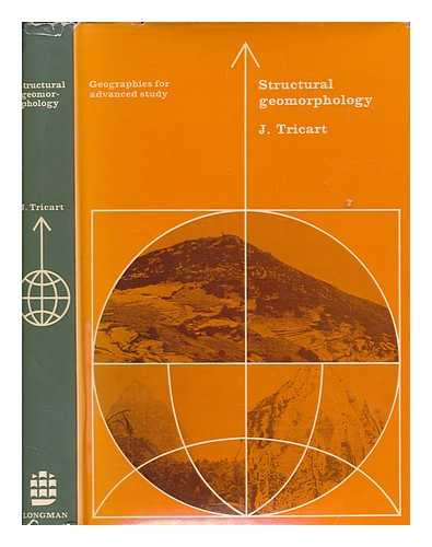 TRICART, JEAN - Structural geomorphology / J. Tricart ; translated [from the French] by S.H. Beaver and E. Derbyshire