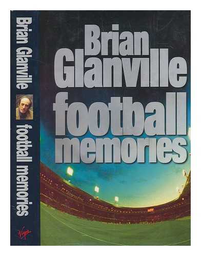 GLANVILLE, BRIAN - Football memories / Brian Glanville