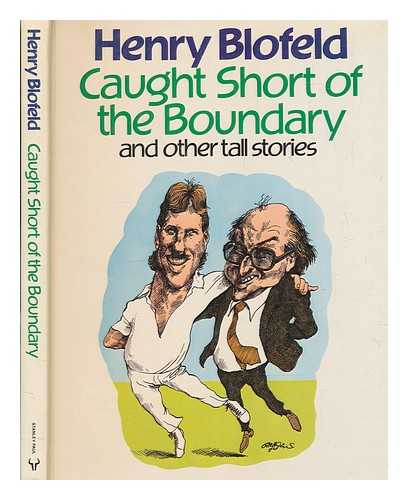 BLOFELD, HENRY - Caught short of the boundary / Henry Blofeld ; illustrated by Charles Griffin