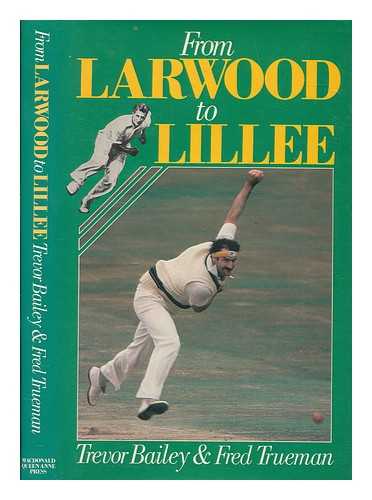 BAILEY, TREVOR - From Larwood to Lillee