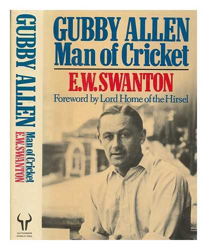SWANTON, E. W. (ERNEST WILLIAM) - Gubby Allen : man of cricket / E.W. Swanton