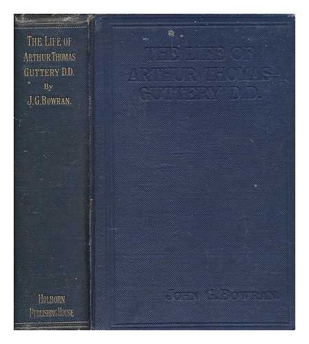 BOWRAN, JOHN GEORGE (1869-1946) - The life of Arthur Thomas Guttery