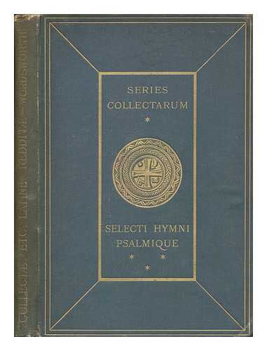 WORDSWORTH, CHARLES BP OF ST ANDREWS DUNKELD AND DUNBLANE - Series collectarum ex liturgia anglicana versibus latinis reddita necnon selecti hymni psalmique ad praecipuas ecclesiae serias pertinentes cum paucis aliis similiter versi